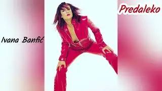Ivana Banfić - Predaleko