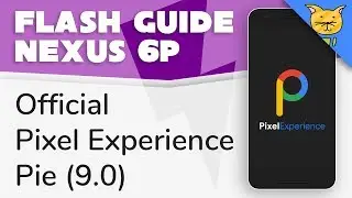 Flash Guide for Pixel Experience Pie (9.0) ROM for Nexus 6P