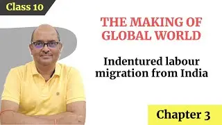Indentured labour migration from India|The making of global world|Class10|History
