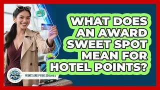 What Does An Award Sweet Spot Mean For Hotel Points?