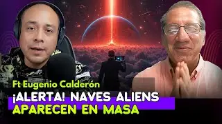 🔥 &iexcl;ALERTA GLOBAL! Naves EXTRATERRESTRES aparecen en masa: Eugenio Calder&oacute;n Revela la VERDAD