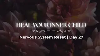 EFT Inner Child Healing | Release Childhood Stress & Find Safety | Day 27