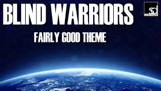 Blind Warriors - Fairly Good Theme