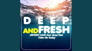Follow the Feeling (feat. Sweet Rain) (Deep & Fresh)