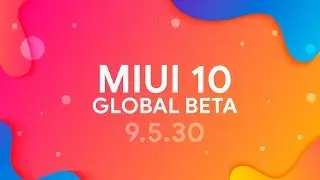 MIUI 10 GLOBAL BETA 9.5.30 - ОБЗОР ПРОШИВКИ | ГОТОВИМСЯ К MIUI 11?