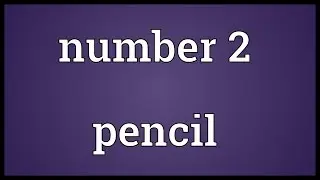 Number 2 pencil Meaning