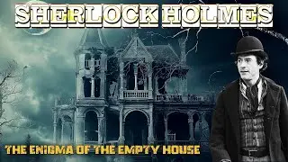 Sherlock Holmes & The Enigma of the Empty House | A Sherlock Holmes Story
