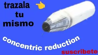 Como hacer una reducción concentrica, concentric reduction, trazo y plantilla en tubo