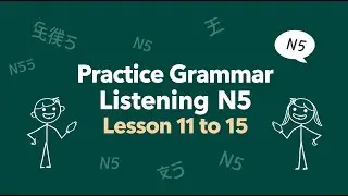 Japanese Grammar Sentences & Kaiwa Listening Practice JLPT N5 Lessons 11–15