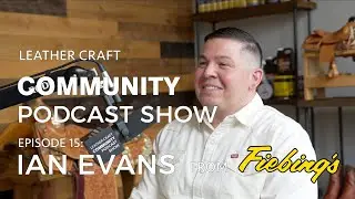 Leather Craft Community Podcast Show: Ian Evans of Fiebings EPISODE 15 - SEASON 2