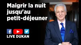 Maigrir la nuit jusqu'au petit-d&eacute;jeuner (LIVE DUKAN)