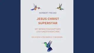 Kapitel 02 - Teil 1 - 2.1 - 2.5.11 - Jesus Christ Superstar: Mit seinem einzigartigen...