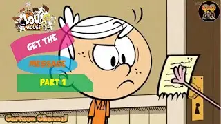 The Loud House # Get The Message (Part 1)