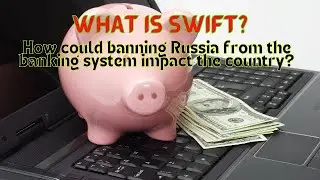 A History of SWIFT, What could happen if Russia is banned from the banking system? Online Banking
