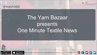 1 Minute Textile News by The Yarn Bazaar | 15 March 2021 Top Textile News