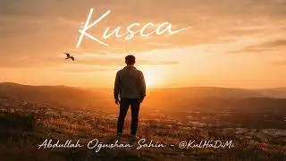 Kuş&ccedil;a - Abdullah Oğuzhan Şahin 