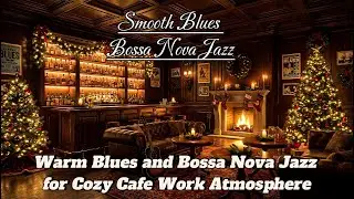 Warm Blues and Bossa Nova Jazz for Cozy Cafe Work Atmosphere