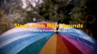 Sleep with Rain Sounds Presented by thebullyexposed.com