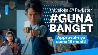 Traveloka PayLater: 15 Menit Langsung Approve! #GunaBanget