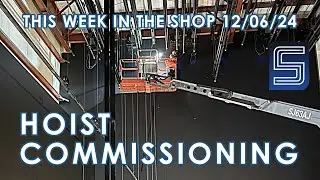 02/07/25, This Week in the Shop: Hoist Commissioning