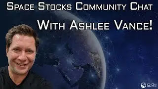 Space Stocks Community Chat With Ashlee Vance!