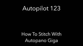 Autopilot 123:  How To Stitch An Aerial Pano With Autopano Giga
