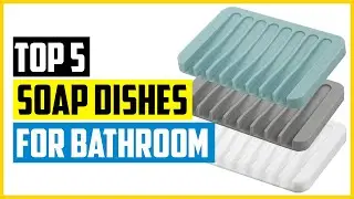 Top 5 Best Soap Dishes for Bathroom of 2024