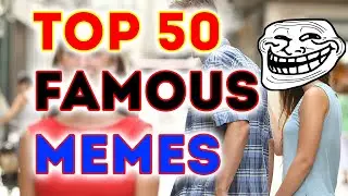 Top 50 Most Famous Memes Of All Time