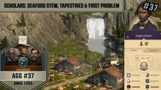 Anno 1800 - AGG #37 - Учёные: рагу из морепродуктов, гобелены и первая задача