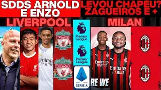 LIVERPOOL COM SDDS DO ENDO E ARNOLD ? MILAN LEVOU CHAP&Eacute;U ? NKUNKU,ZAGUEIRO E MAIS