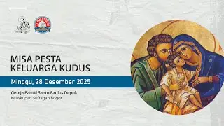 Misa Pesta Keluarga Kudus | Minggu,28 Desember 2025
