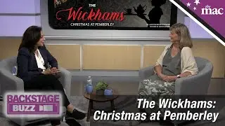 Backstage Buzz at the MAC Ep701B: BTE's The Wickhams: Christmas at Pemberley