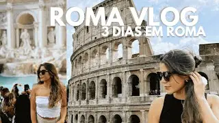 O que fazer em Roma em 3 dias - roma vlog