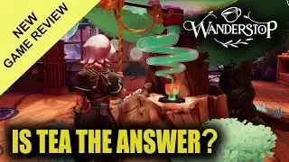 WANDERSTOP Review: A Tea Shop Simulator about Burnout?