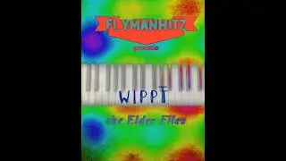 WIPPT - FlymanHitz presents: The Elder Files