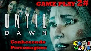 Until Dawn - GamePlay #02 Conhecendo os Personagens PT-BR
