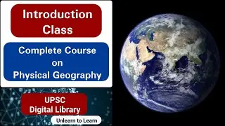 Introduction Class | Complete Course on Physical Geography | Geography Syllabus for UPSC |