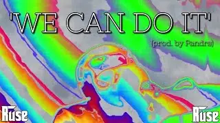 RUSE - WE CAN DO IT [prod. by Pandrs]