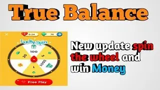 Spin the wheel and earn money | TRUE BALANCE NEW UPDATE