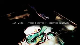 RAY VOSH PRESENT: THE TRUTH OF DEATH KNOWS [LIVE SESSION]