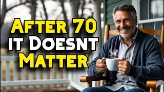 9 Things That Don't Matter After 70!