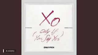 【432Hz】XO (Only If You Say Yes) - ENHYPEN