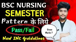 BSC NURSING SEMESTER PATTERN FAIL / PASS से सम्बंधित New INC Guidelines🚨 & Grace Marks |RUHS BSC (N)