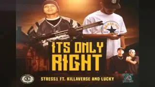 Its only right. Stress1 ft. KillaVerse and Lucky