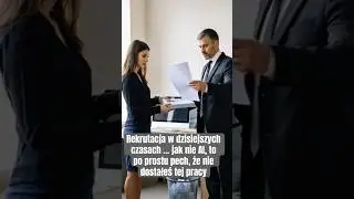 Rekrutacja w dzisiejszych czasach &hellip; jak nie AI, to po prostu pech, że nie dostałeś tej pracy