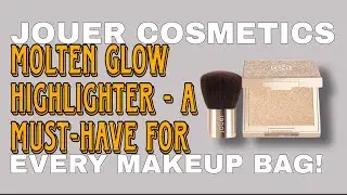 JOUER COSMETICS MOLTEN GLOW HIGHLIGHTER &ndash; A MUST-HAVE FOR EVERY MAKEUP BAG!