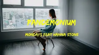 Mondays Feat Hanna Stone - Pandemonium ( Tribute Version ) Lyrics