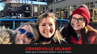 Grandville Island e o famoso Donut #CA021 // Perrengues pelo Mundo