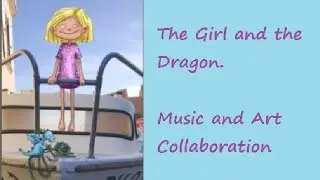 The Girl and the Dragon -  Kinderst&uuml;cke - Music and Art Collaboration