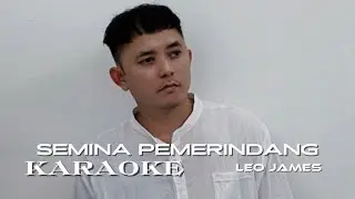 SEMINA PEMERINDANG ~ Leo James ( KARAOKE )